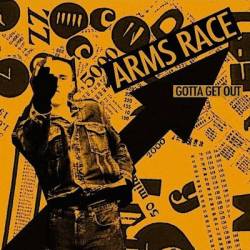 Arms Race : Gotta Get Out